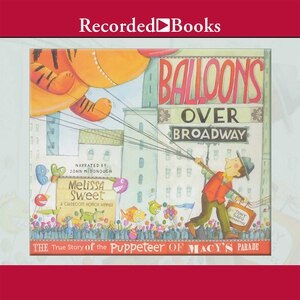 Balloons Over Broadway: The True Story of the Puppeteer of Macy's Parade