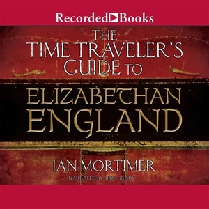 Front cover_The Time Traveler's Guide to Elizabethan England