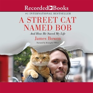 A Street Cat Named Bob: And How He Saved My Life