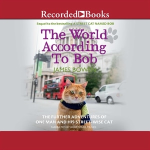 The World According to Bob: The Further Adventures of One Man and His Street-wise Cat