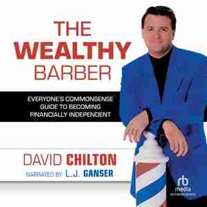The Wealthy Barber: Everyone's Commonsense Guide to Becoming Financially Independent by David Chilton