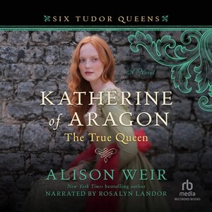 Front cover_Katherine of Aragon, The True Queen