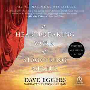 A Heartbreaking Work of Staggering Genius: A Memoir Based on a True Story by DAVE EGGERS
