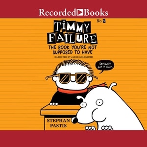 Timmy Failure: The Book You're Not Supposed to Have