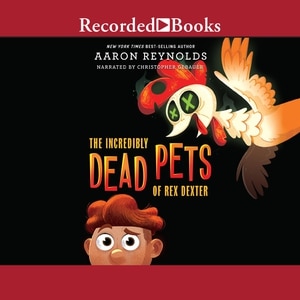Front cover_The Incredibly Dead Pets of Rex Dexter