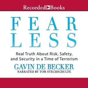 Fear Less: Real Truth About Risk, Safety, and Security in a Time of Terrorism