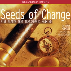 Seeds of Change: Five Plants that Transformed Mankind