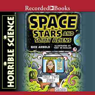 Horrible Science: Space, Stars, and Slimy Aliens by Nick Arnold