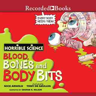 Horrible Science: Blood, Bones, and Body Bits de Nick Arnold