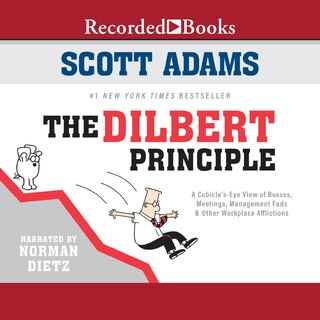 The Dilbert Principle: A Cubicle's-Eye View of Bosses, Meetings, Management Fads & Other Workplace Afflictions