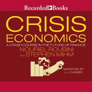 Crisis Economics: A Crash Course in the Future of Finance