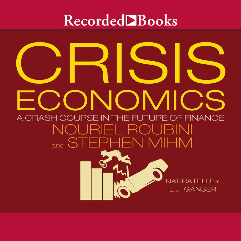 Crisis Economics: A Crash Course in the Future of Finance