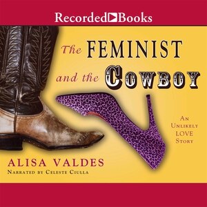 The Feminist and the Cowboy: An Unlikely Love Story