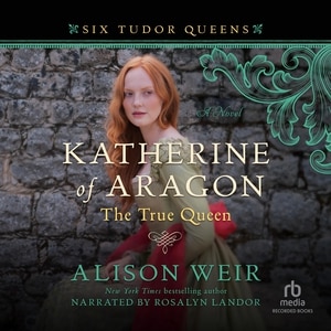 Front cover_Katherine of Aragon, The True Queen