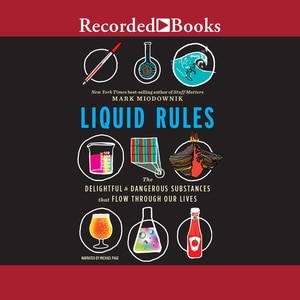 Liquid Rules: The Delightful and Dangerous Substances That Flow Through Our Lives