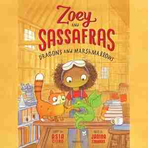 Zoey And Sassafras: Dragons And Marshmallows by Asia Citro