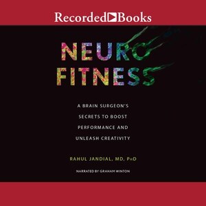 Neurofitness: A Brain Surgeon's Secrets to Boost Performance & Unleash Creativity