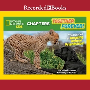 National Geographic Kids Chapters: Together Forever!: True Stories of Amazing Animal Friendships