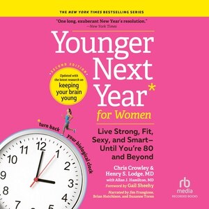 Younger Next Year for Women, 2nd Edition: Live Strong, Fit, Sexy, and Smart—Until You’re 80 and Beyond