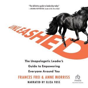 Unleashed: The Unapologetic Leader's Guide to Empowering Everyone Around You