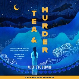 Tea and Murder: Stories of the Xuya Universe: The Citadel of Weeping Pearls & The Tea Master and the Detective