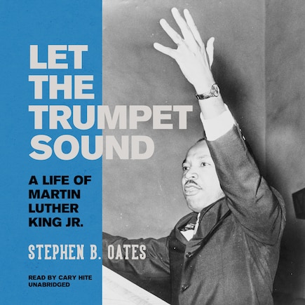 Let The Trumpet Sound: A Life Of Martin Luther King Jr.