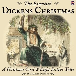 Front cover_The Essential Dickens Christmas: A Christmas Carol And Eight Festive Tales