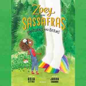 Zoey And Sassafras: Unicorns And Germs by Asia Citro