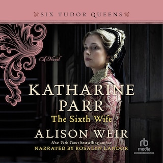 Front cover_Katharine Parr, the Sixth Wife