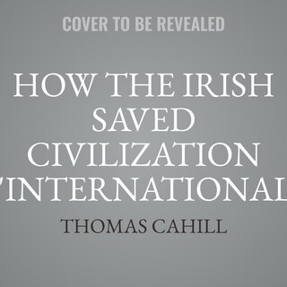 Front cover_How the Irish Saved Civilization International Edition