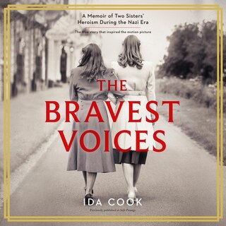 The Bravest Voices: A Memoir of Two Sisters' Heroism During the Nazi Era