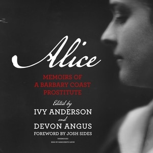 Alice: Memoirs Of A Barbary Coast Prostitute