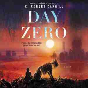 Day Zero: A Novel by C. Robert Cargill