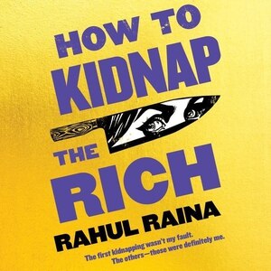 How To Kidnap The Rich: A Novel