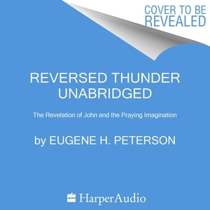 Reversed Thunder: The Revelation Of John And The Praying Imagination