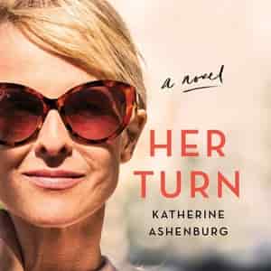 Her Turn: A Novel by Katherine Ashenburg