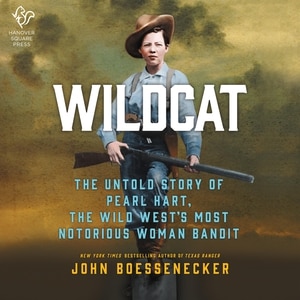 Wildcat: The Untold Story Of Pearl Hart, The Wild West's Most Notorious Woman Bandit