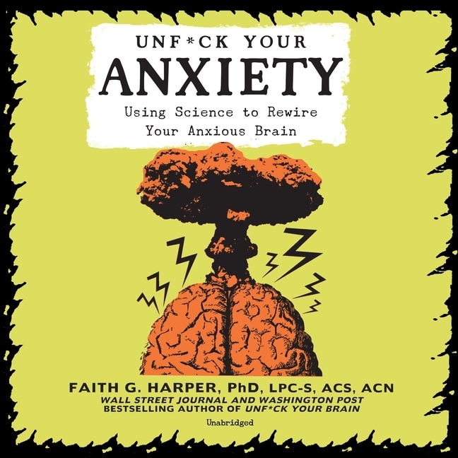 Couverture_Unf*ck Your Anxiety Lib/E