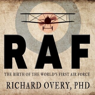 RAF: The Birth of the World's First Air Force
