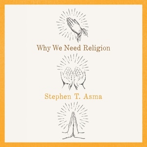 Why We Need Religion