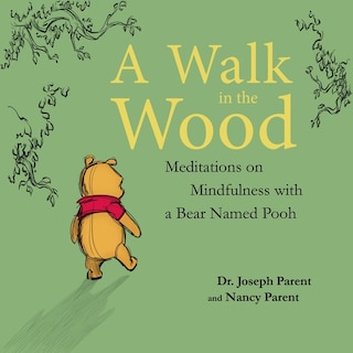 A Walk in the Wood: Meditations on Mindfulness with a Bear Named Pooh