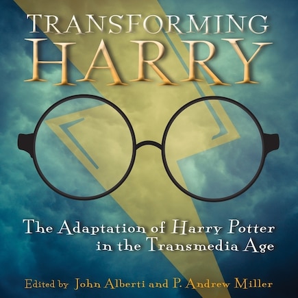 Transforming Harry: The Adaptation Of Harry Potter In The Transmedia Age