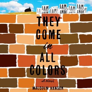 They Come in All Colors: A Novel
