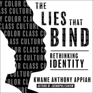 The Lies That Bind: Rethinking Identity