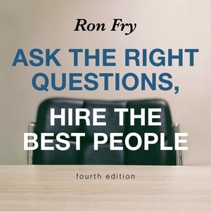 Front cover_Ask the Right Questions, Hire the Best People, Fourth Edition