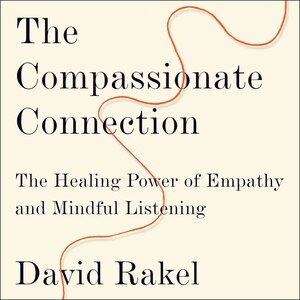 The Compassionate Connection: The Healing Power of Empathy and Mindful Listening