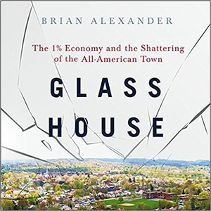 Glass House: The 1% Economy and the Shattering of the All-American Town