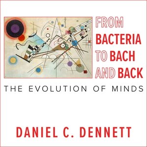 From Bacteria to Bach and Back: The Evolution of Minds