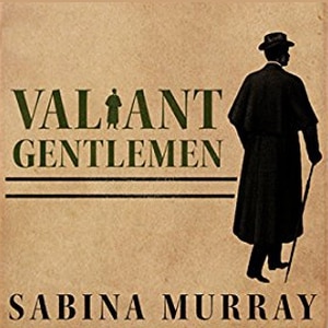 Valiant Gentlemen: A Novel