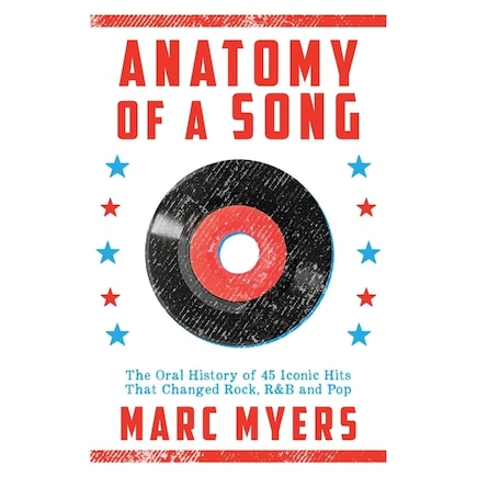 Anatomy of a Song: The Oral History of 45 Iconic Hits That Changed Rock, R&B and Pop